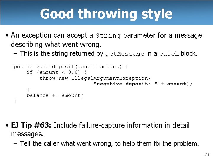 Good throwing style • An exception can accept a String parameter for a message