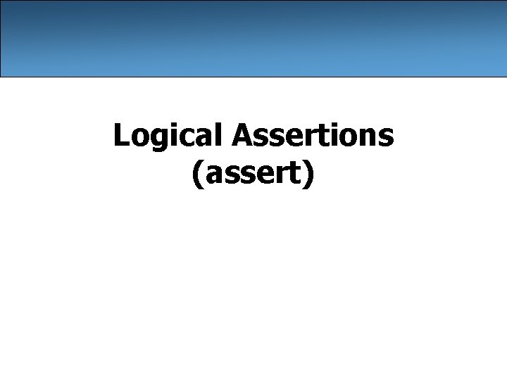 Logical Assertions (assert) 