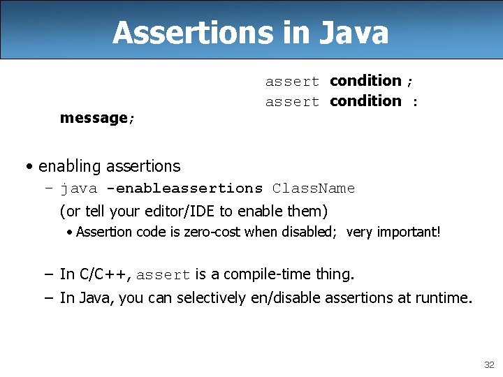 Assertions in Java message; assert condition ; assert condition : • enabling assertions –