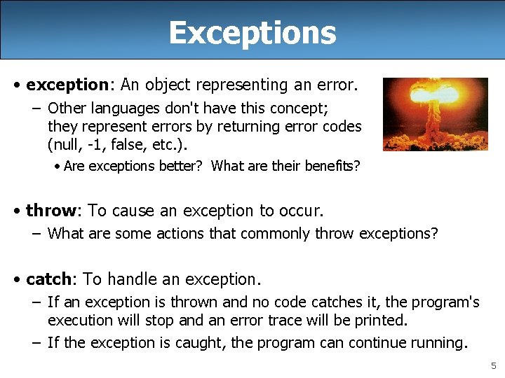 Exceptions • exception: An object representing an error. – Other languages don't have this