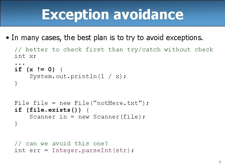 Exception avoidance • In many cases, the best plan is to try to avoid