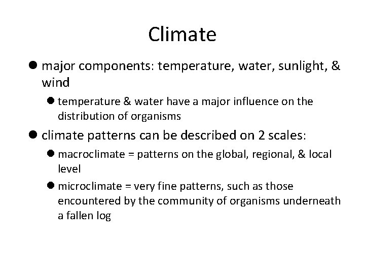 Climate l major components: temperature, water, sunlight, & wind l temperature & water have