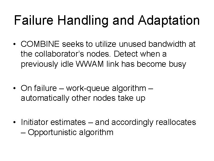 Failure Handling and Adaptation • COMBINE seeks to utilize unused bandwidth at the collaborator’s