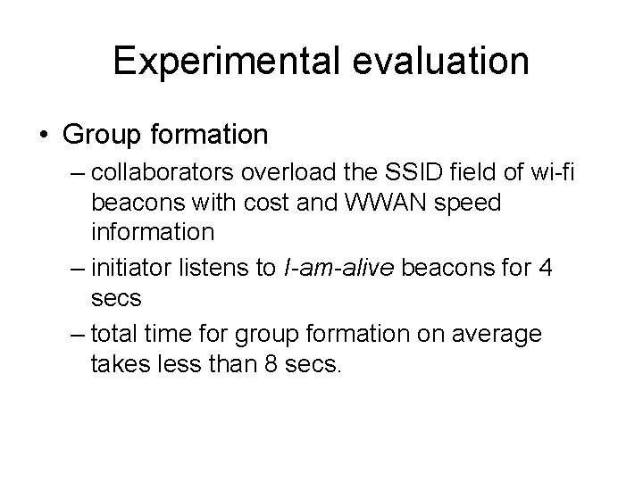 Experimental evaluation • Group formation – collaborators overload the SSID field of wi-fi beacons