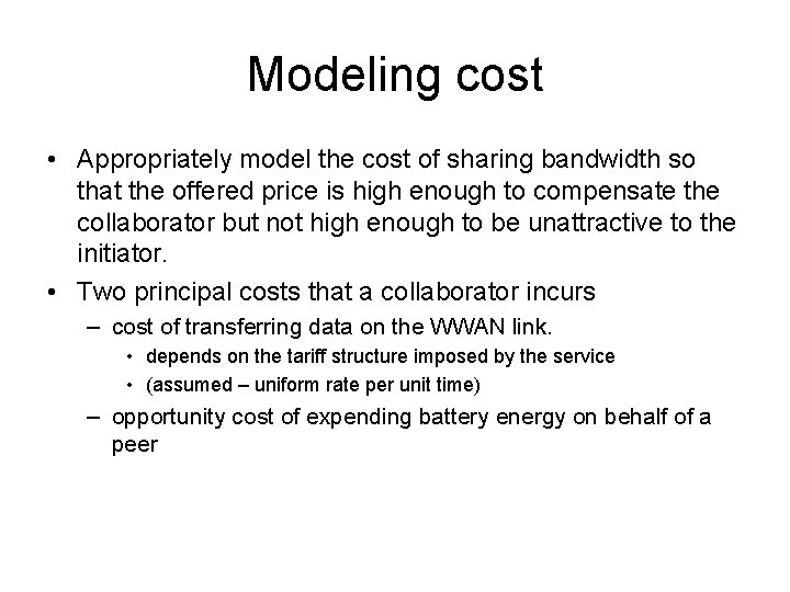 Modeling cost • Appropriately model the cost of sharing bandwidth so that the offered