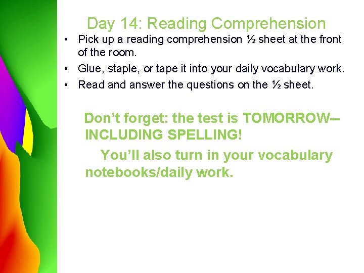 Day 14: Reading Comprehension • Pick up a reading comprehension ½ sheet at the