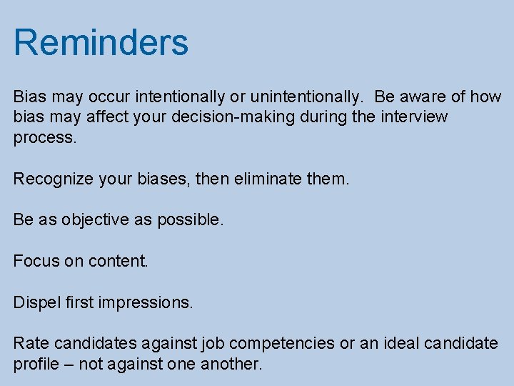 Reminders Bias may occur intentionally or unintentionally. Be aware of how bias may affect