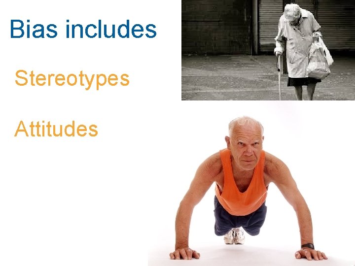 Bias includes Stereotypes Attitudes 