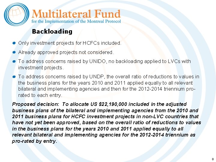 Backloading Only investment projects for HCFCs included. Already approved projects not considered. To address