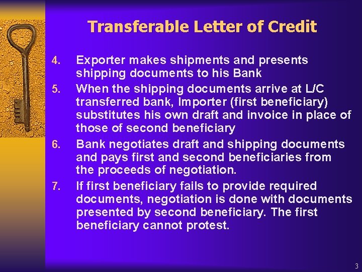 Transferable Letter of Credit 4. 5. 6. 7. Exporter makes shipments and presents shipping