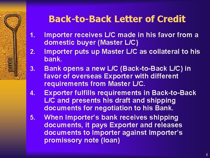 Back-to-Back Letter of Credit 1. 2. 3. 4. 5. Importer receives L/C made in