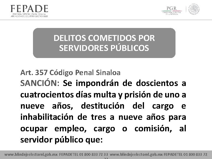 DELITOS COMETIDOS POR SERVIDORES PÚBLICOS Art. 357 Código Penal Sinaloa SANCIÓN: Se impondrán de
