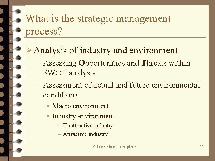 What is the strategic management process? Ø Analysis of industry and environment – Assessing