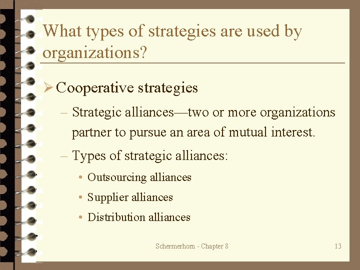 What types of strategies are used by organizations? Ø Cooperative strategies – Strategic alliances—two