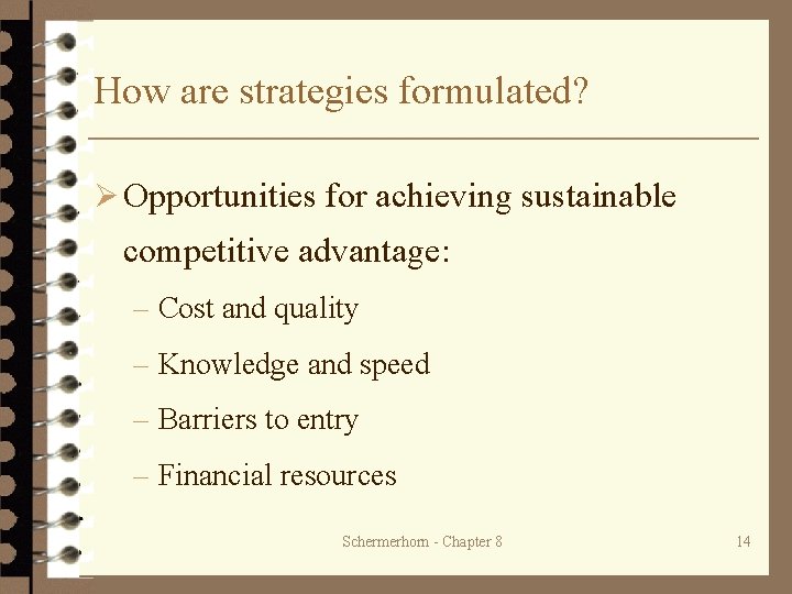 How are strategies formulated? Ø Opportunities for achieving sustainable competitive advantage: – Cost and