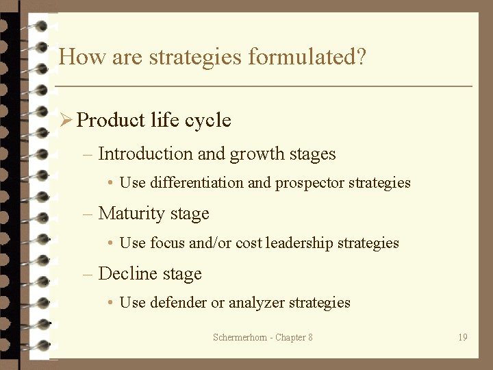 How are strategies formulated? Ø Product life cycle – Introduction and growth stages •