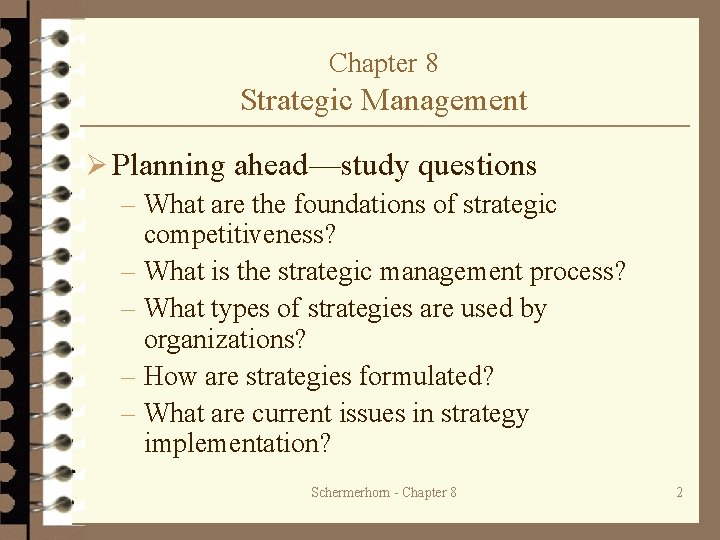 Chapter 8 Strategic Management Ø Planning ahead—study questions – What are the foundations of