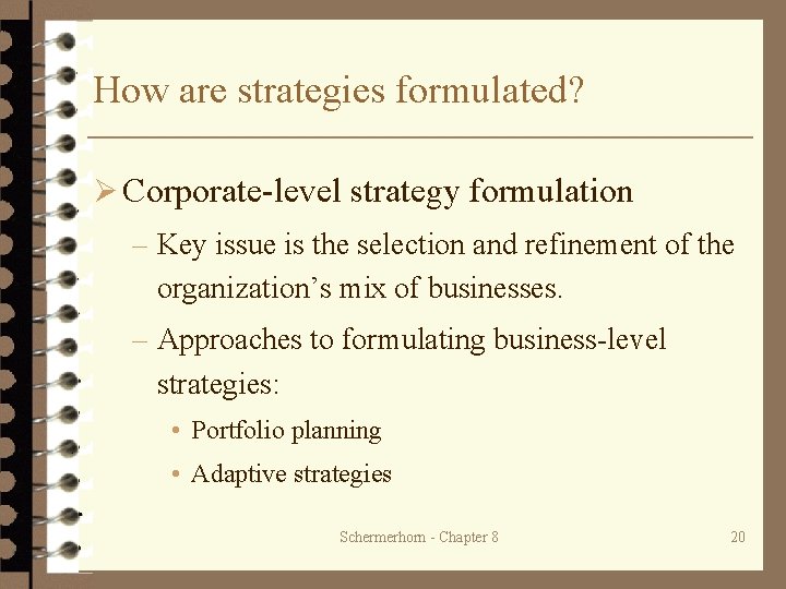 How are strategies formulated? Ø Corporate-level strategy formulation – Key issue is the selection