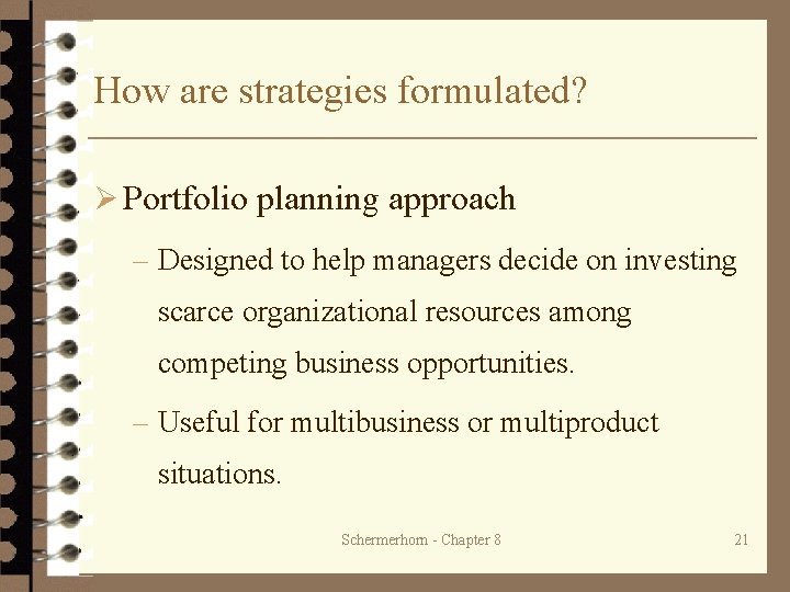 How are strategies formulated? Ø Portfolio planning approach – Designed to help managers decide