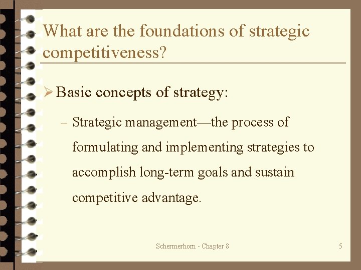 What are the foundations of strategic competitiveness? Ø Basic concepts of strategy: – Strategic