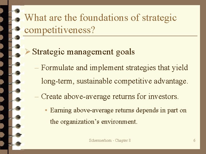 What are the foundations of strategic competitiveness? Ø Strategic management goals – Formulate and