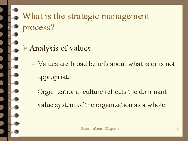 What is the strategic management process? Ø Analysis of values – Values are broad