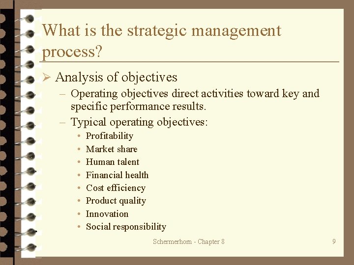 What is the strategic management process? Ø Analysis of objectives – Operating objectives direct