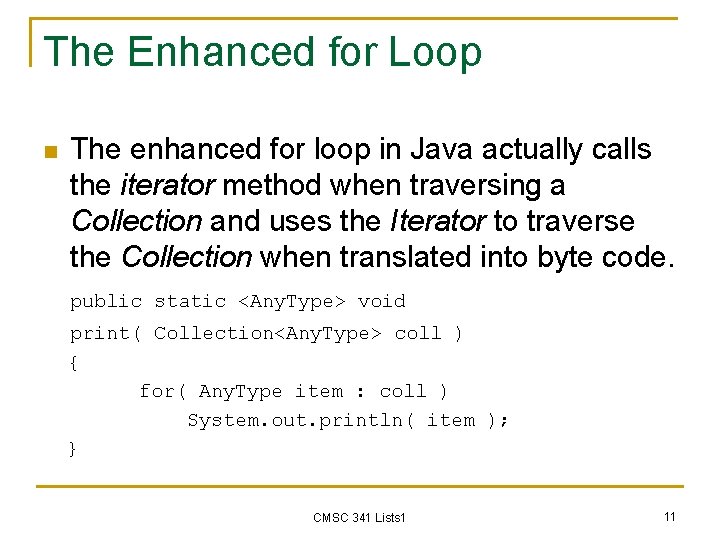The Enhanced for Loop n The enhanced for loop in Java actually calls the