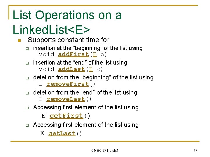 List Operations on a Linked. List<E> n Supports constant time for q insertion at