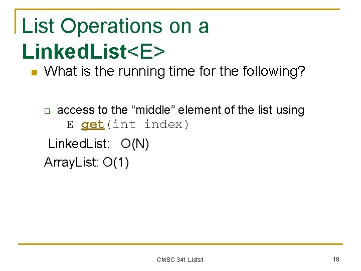 List Operations on a Linked. List<E> n What is the running time for the