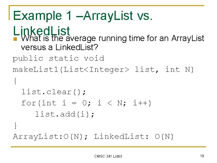 Example 1 –Array. List vs. Linked. List n What is the average running time