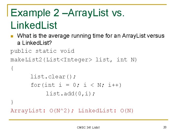 Example 2 –Array. List vs. Linked. List What is the average running time for