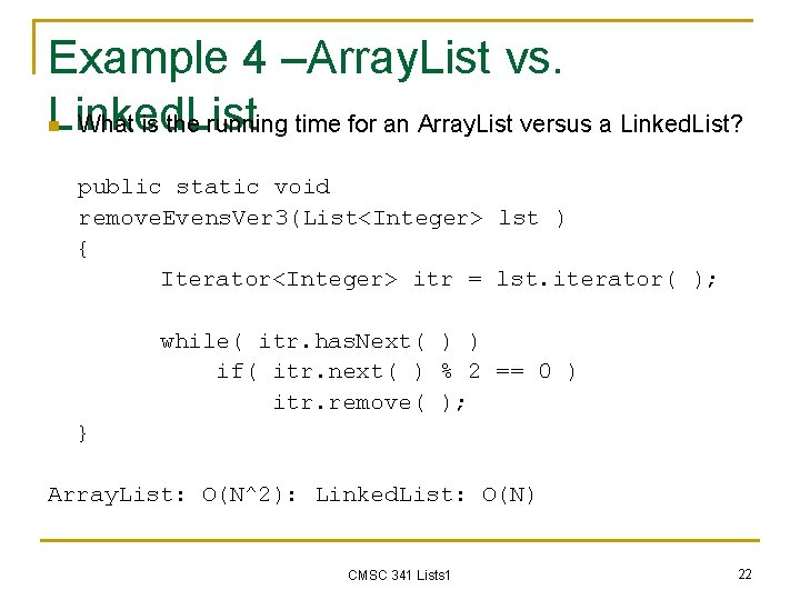 Example 4 –Array. List vs. Linked. List What is the running time for an