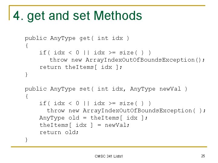 4. get and set Methods public Any. Type get( int idx ) { if(