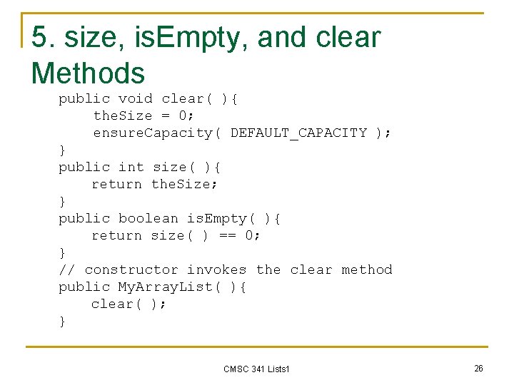 5. size, is. Empty, and clear Methods public void clear( ){ the. Size =