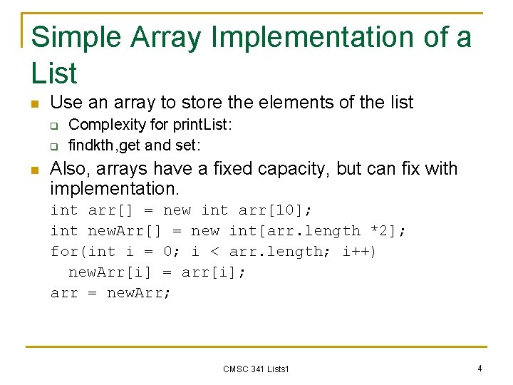 Simple Array Implementation of a List n Use an array to store the elements