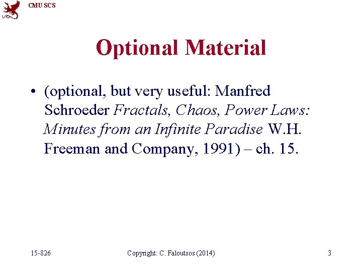 CMU SCS Optional Material • (optional, but very useful: Manfred Schroeder Fractals, Chaos, Power