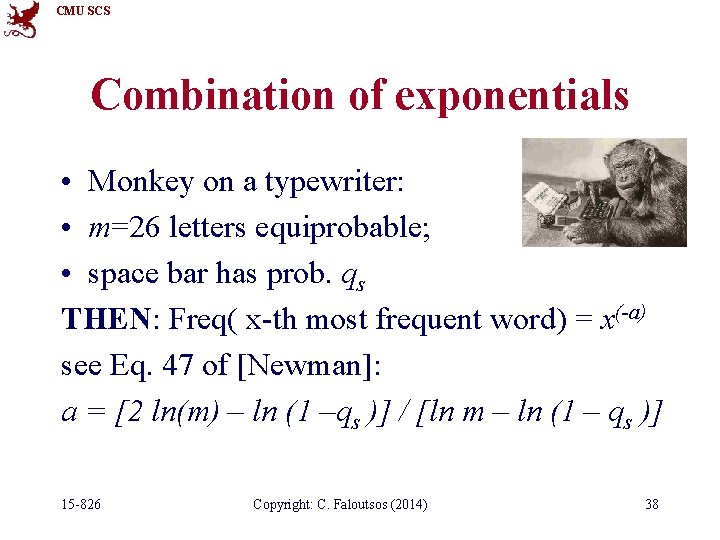 CMU SCS Combination of exponentials • Monkey on a typewriter: • m=26 letters equiprobable;