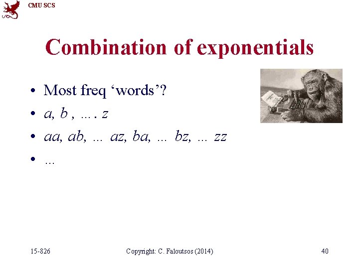 CMU SCS Combination of exponentials • • Most freq ‘words’? a, b , ….