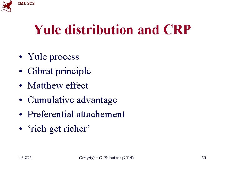 CMU SCS Yule distribution and CRP • • • Yule process Gibrat principle Matthew