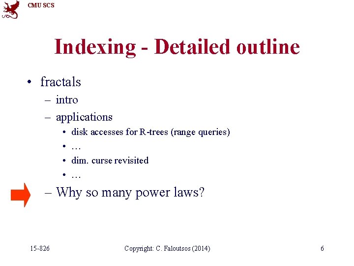 CMU SCS Indexing - Detailed outline • fractals – intro – applications • •