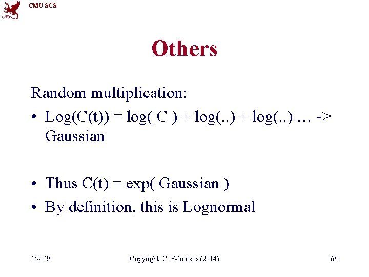 CMU SCS Others Random multiplication: • Log(C(t)) = log( C ) + log(. .