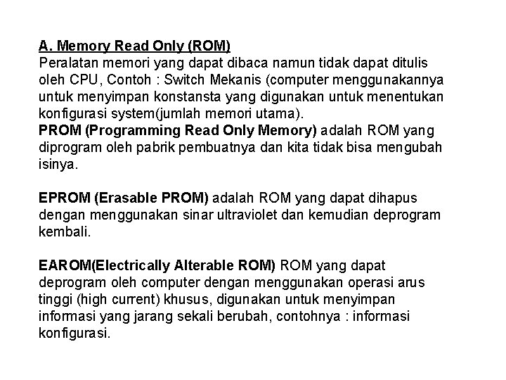 A. Memory Read Only (ROM) Peralatan memori yang dapat dibaca namun tidak dapat ditulis