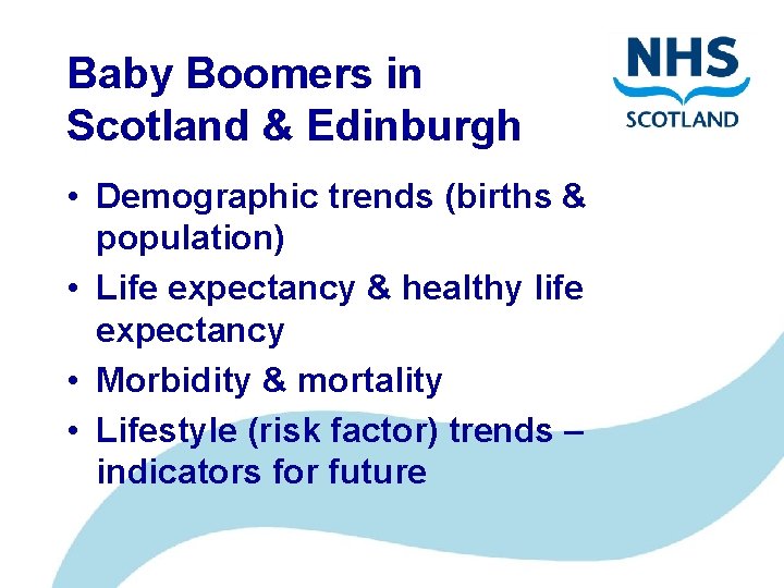 Baby Boomers in Scotland & Edinburgh • Demographic trends (births & population) • Life