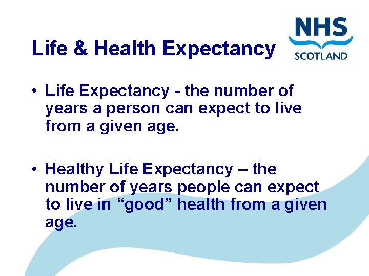 Life & Health Expectancy • Life Expectancy - the number of years a person