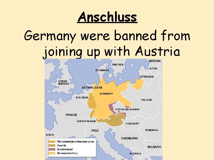 Anschluss Germany were banned from joining up with Austria 