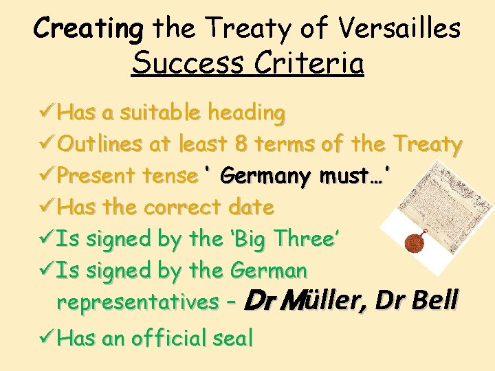 Creating the Treaty of Versailles Success Criteria ü Has a suitable heading ü Outlines