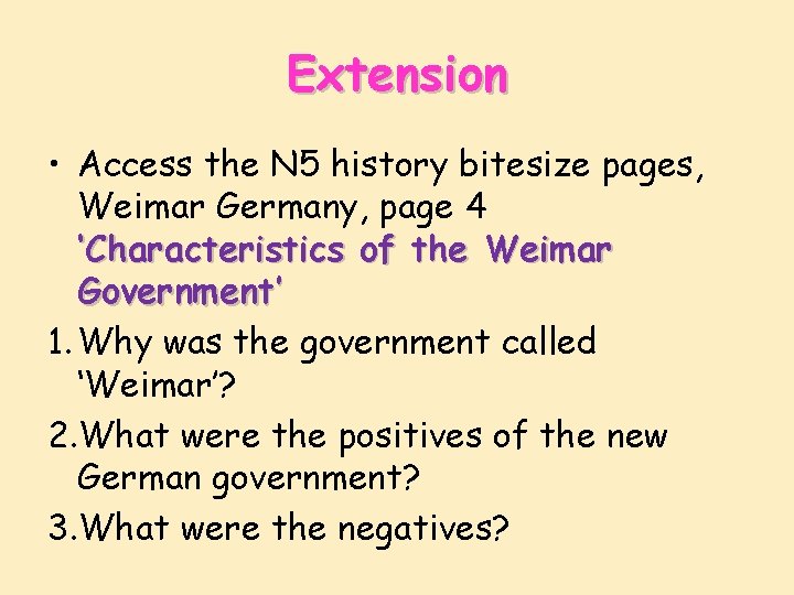 Extension • Access the N 5 history bitesize pages, Weimar Germany, page 4 ‘Characteristics