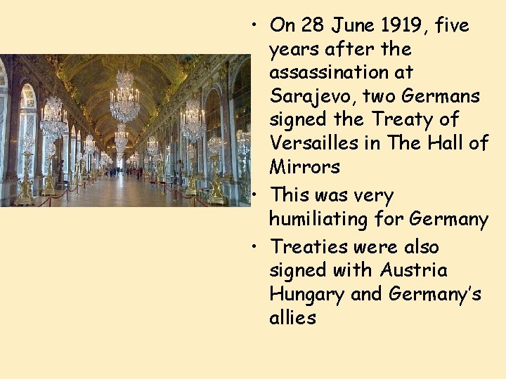  • On 28 June 1919, five years after the assassination at Sarajevo, two