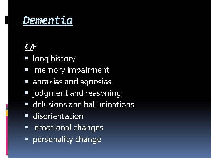 Dementia C/F long history memory impairment apraxias and agnosias judgment and reasoning delusions and Dementia C/F long history memory impairment apraxias and agnosias judgment and reasoning delusions and